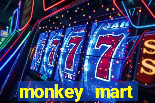 monkey mart dinheiro infinito